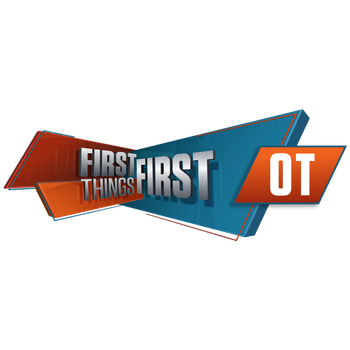 FIRST THINGS FIRST: OT