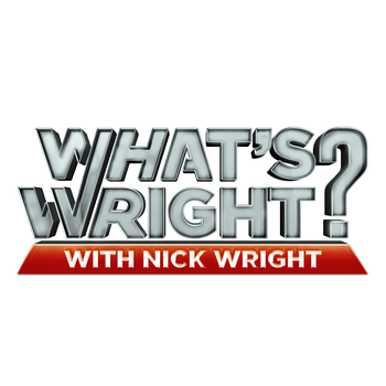 WHAT'S WRIGHT? WITH NICK WRIGHT
