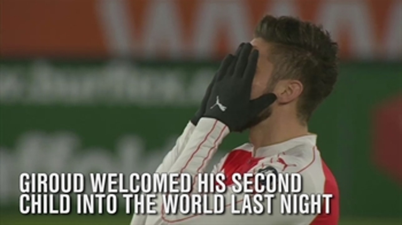 Olivier Giroud's goal celebration a dedication to his newborn child