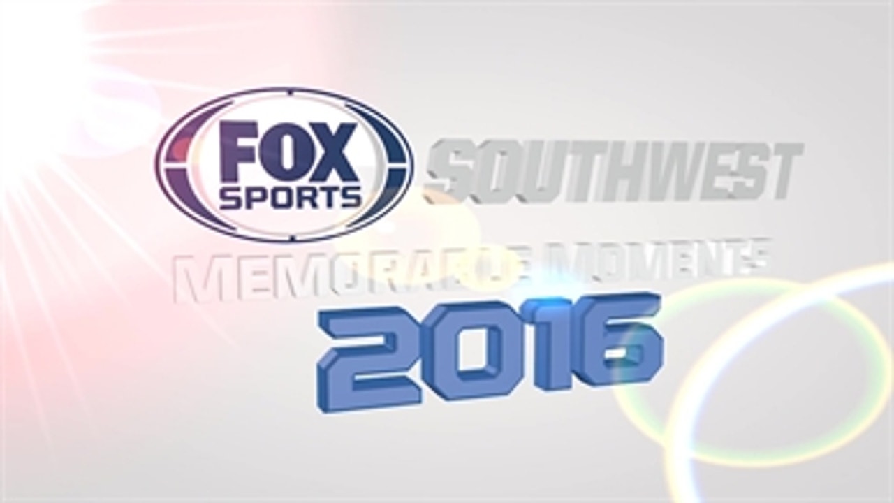 FOX Sports Southwest 2016 Memorable Moments