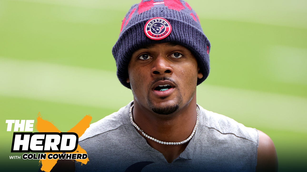 Colin Cowherd lists 5 reasons why Houston Texans should trade Deshaun Watson now ' THE HERD