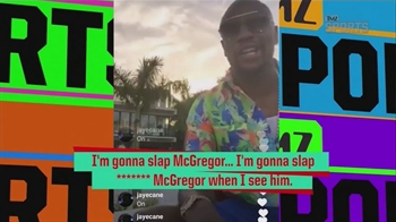 Floyd Mayweather: I'm gonna slap Conor McGregor ' TMZ SPORTS