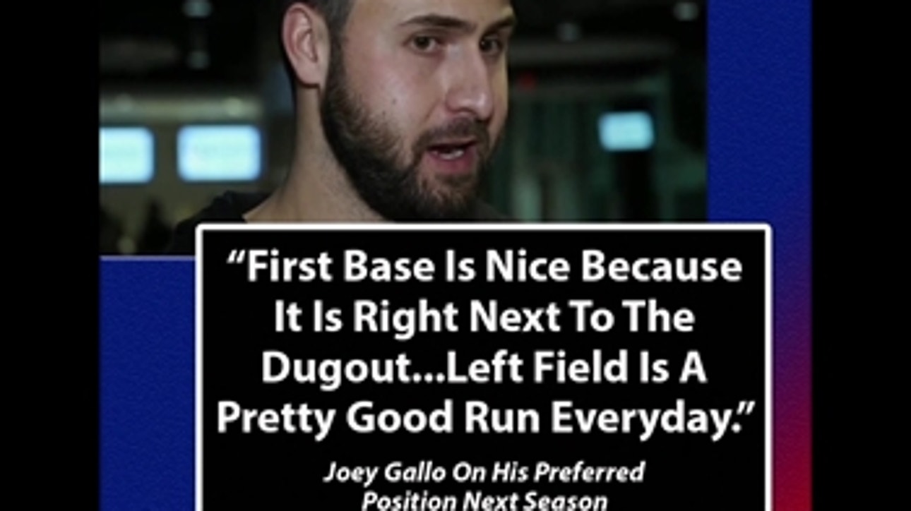 Joey Gallo On His Preferred Position This Season ' The Scoop