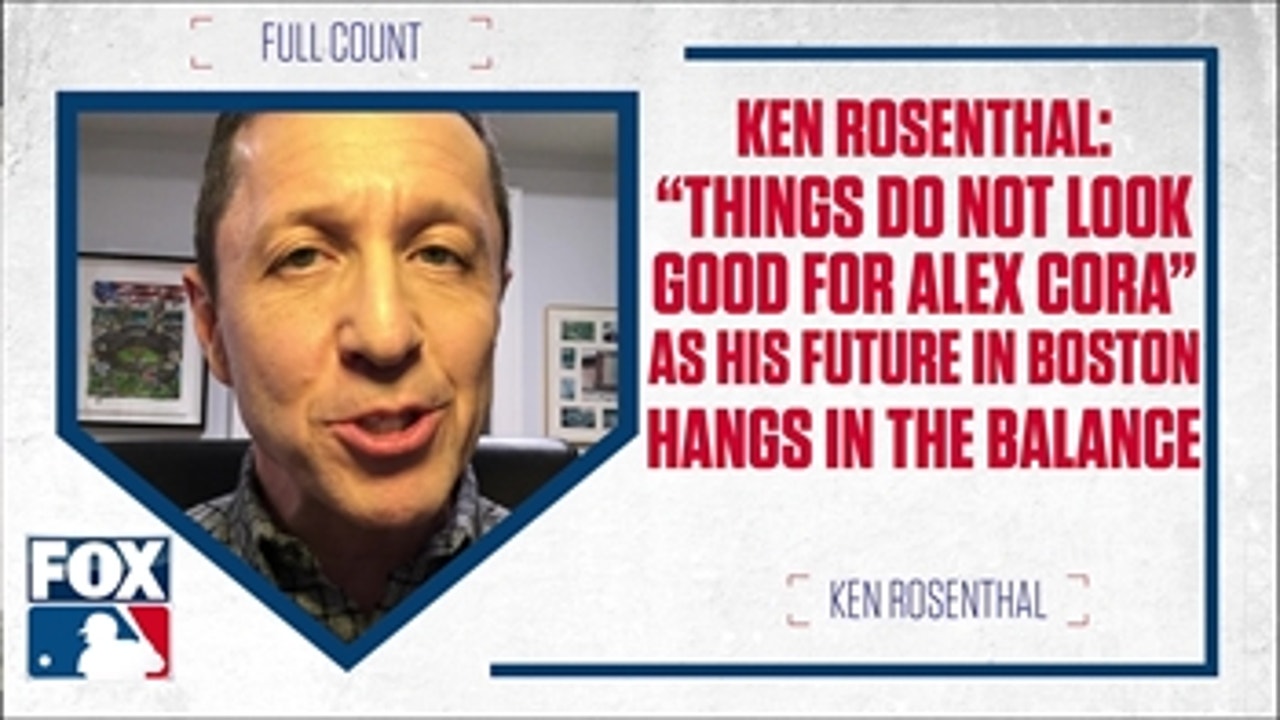 Ken Rosenthal on the future of Boston Red Sox manager Alex Cora
