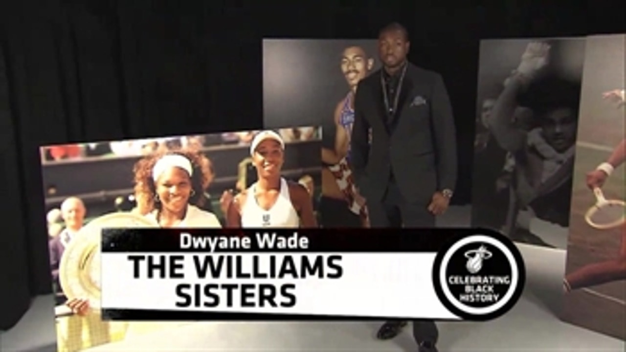 Black History Month: Dwyane Wade on Venus and Serena Williams