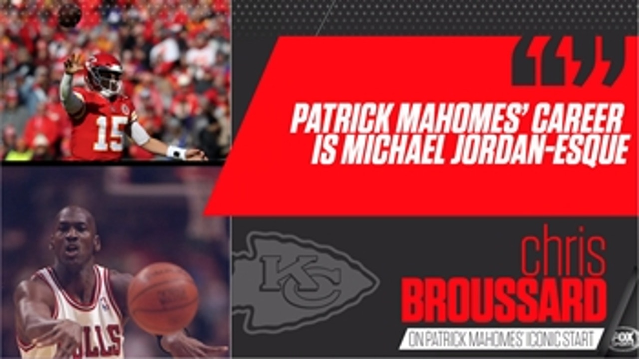Chris Broussard: Pat Mahomes' career is off to a Michael Jordan-esque start