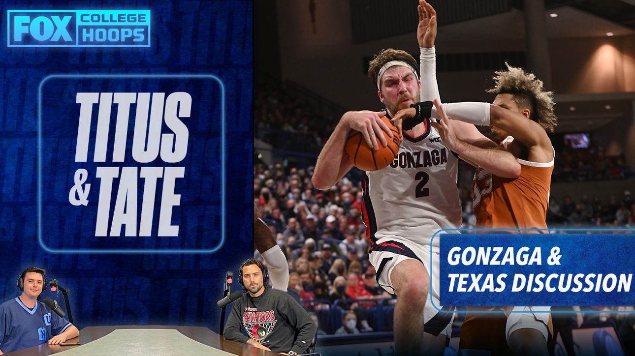 How good is Gonzaga? How bad is Texas? Mark Titus and Tate Frazier discuss ' Titus & Tate