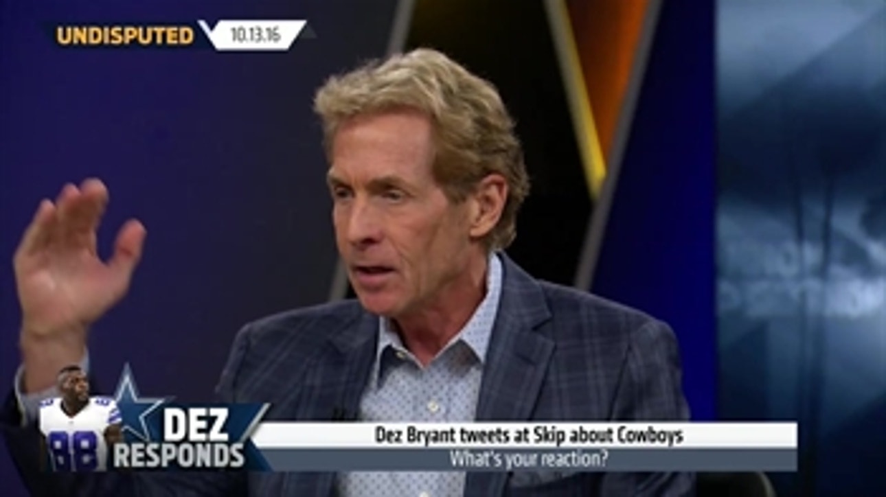 Dez Bryant tweets directly at Skip Bayless, here's his response ' UNDISPUTED