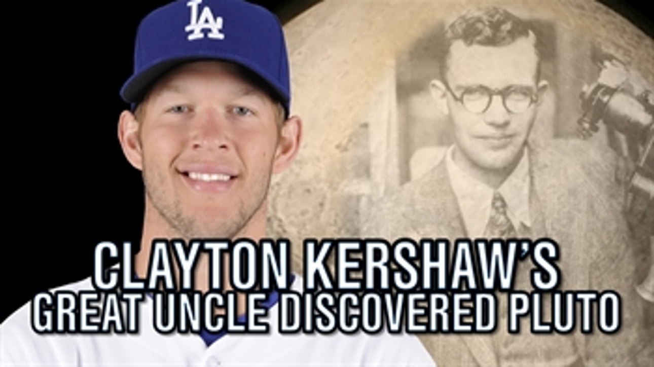 Clayton Kershaw's great uncle discovered Pluto