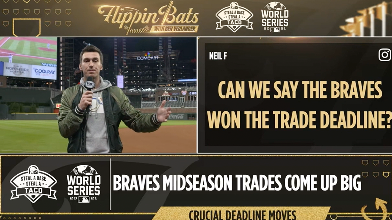 'The Braves won the trade deadline' - Ben Verlander discusses the impact of Braves' midseason acquisitions ' Flippin' Bats