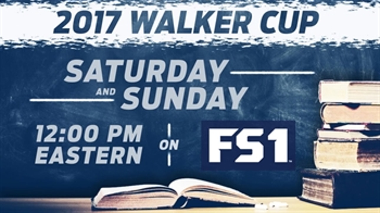Everything you need to know about the 2017 Walker Cup on FS1