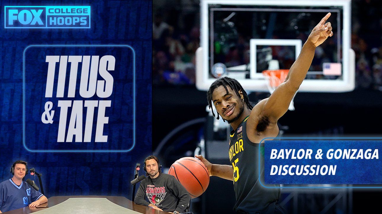 Can Baylor repeat? Is Gonzaga a likable team? Mark Titus and Tate Frazier discuss | Titus & Tate