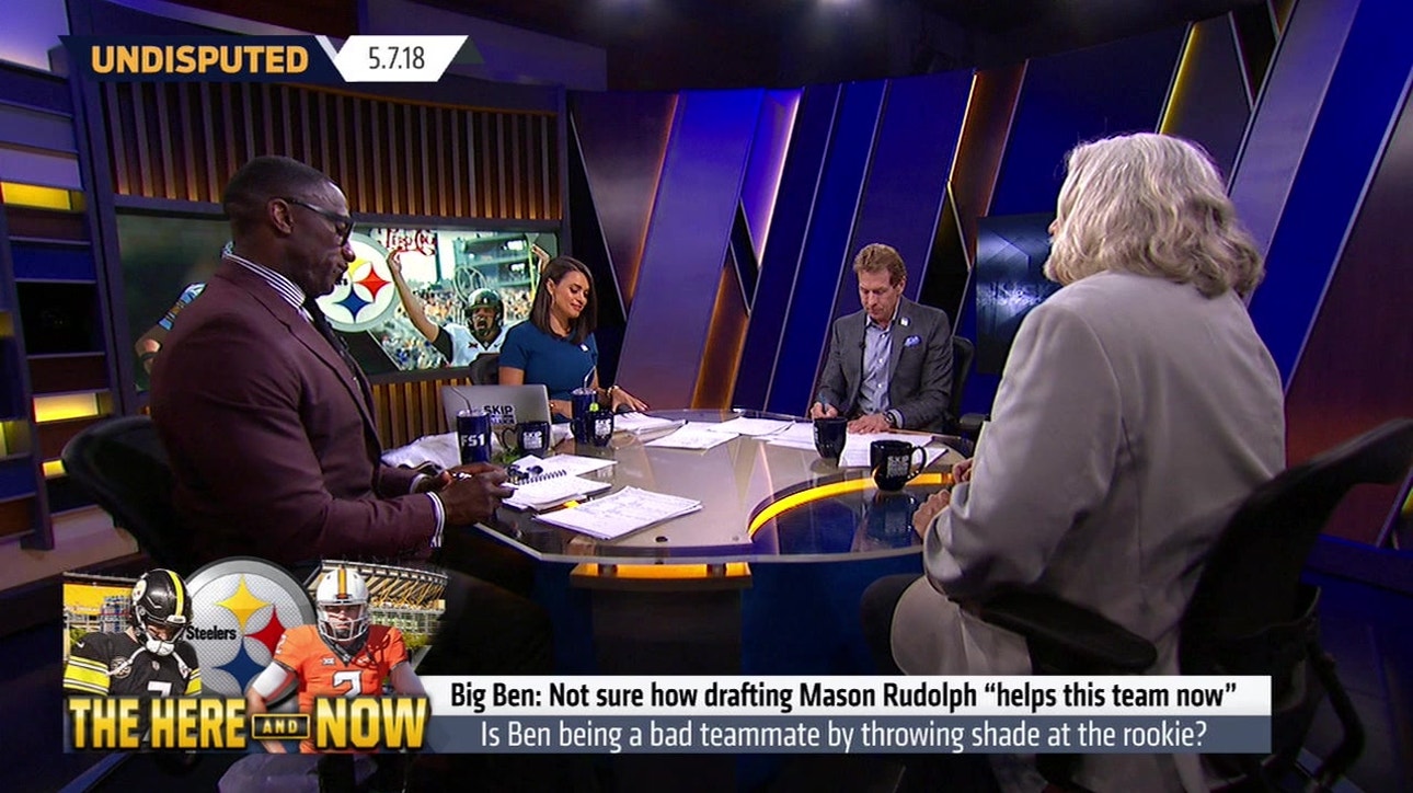 Skip and Shannon on Big Ben's comments about Mason Rudolph ' NFL ' UNDISPUTED