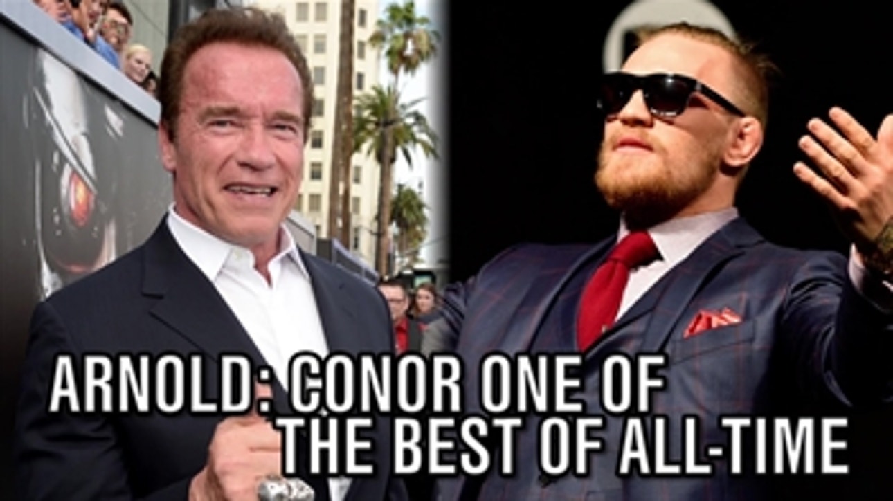 Schwarzenegger: Conor one of the best of all-time