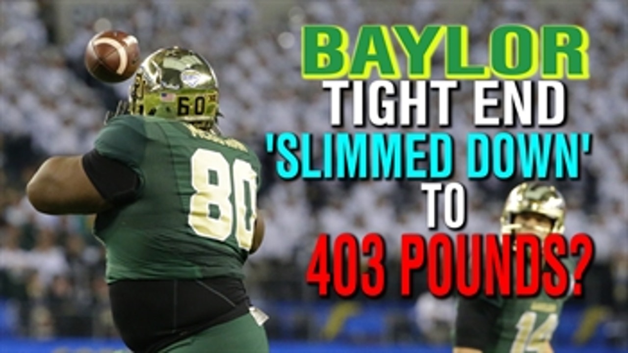 Baylor tight end 'slimmed down' to 403 pounds