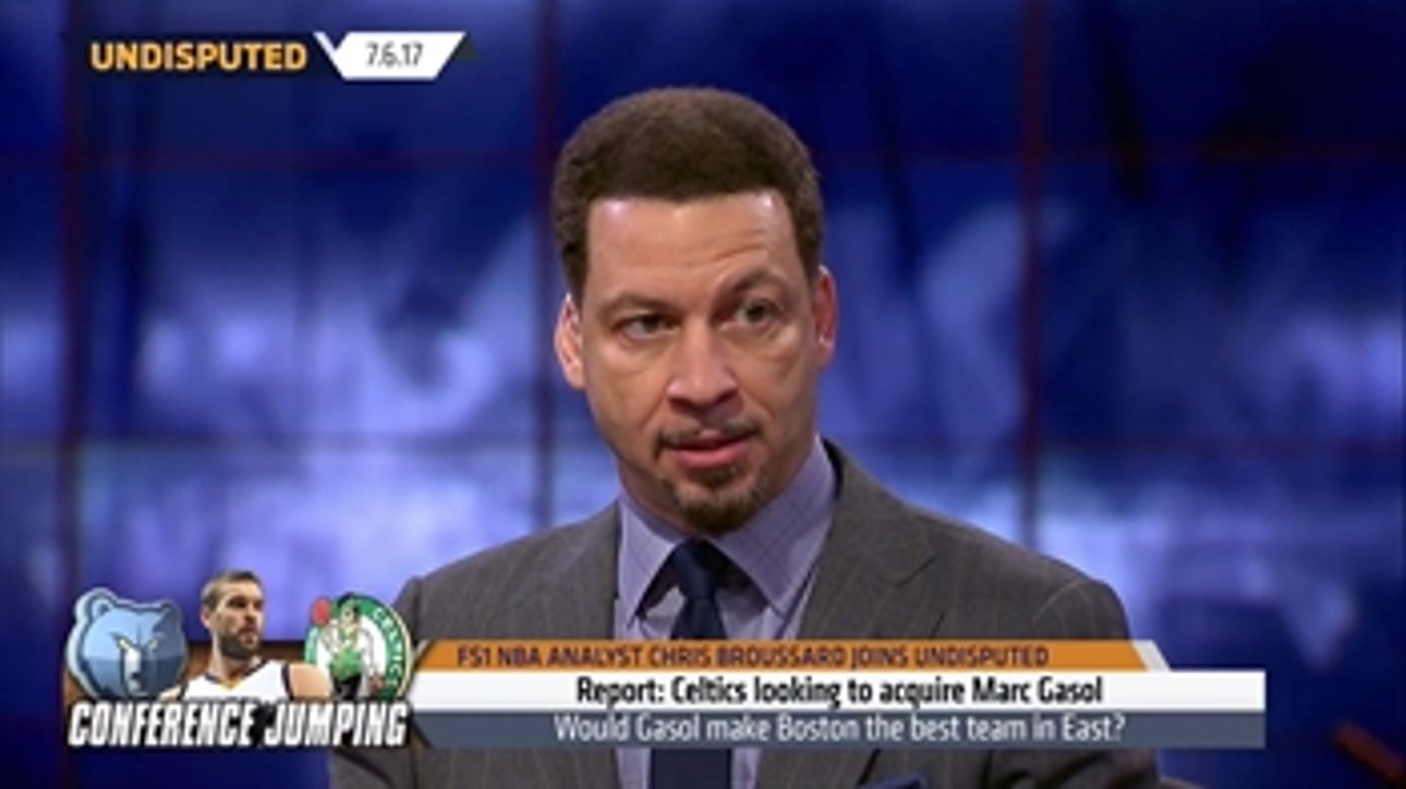 Marc Gasol to the Celtics? Chris Broussard has the answer | UNDISPUTED