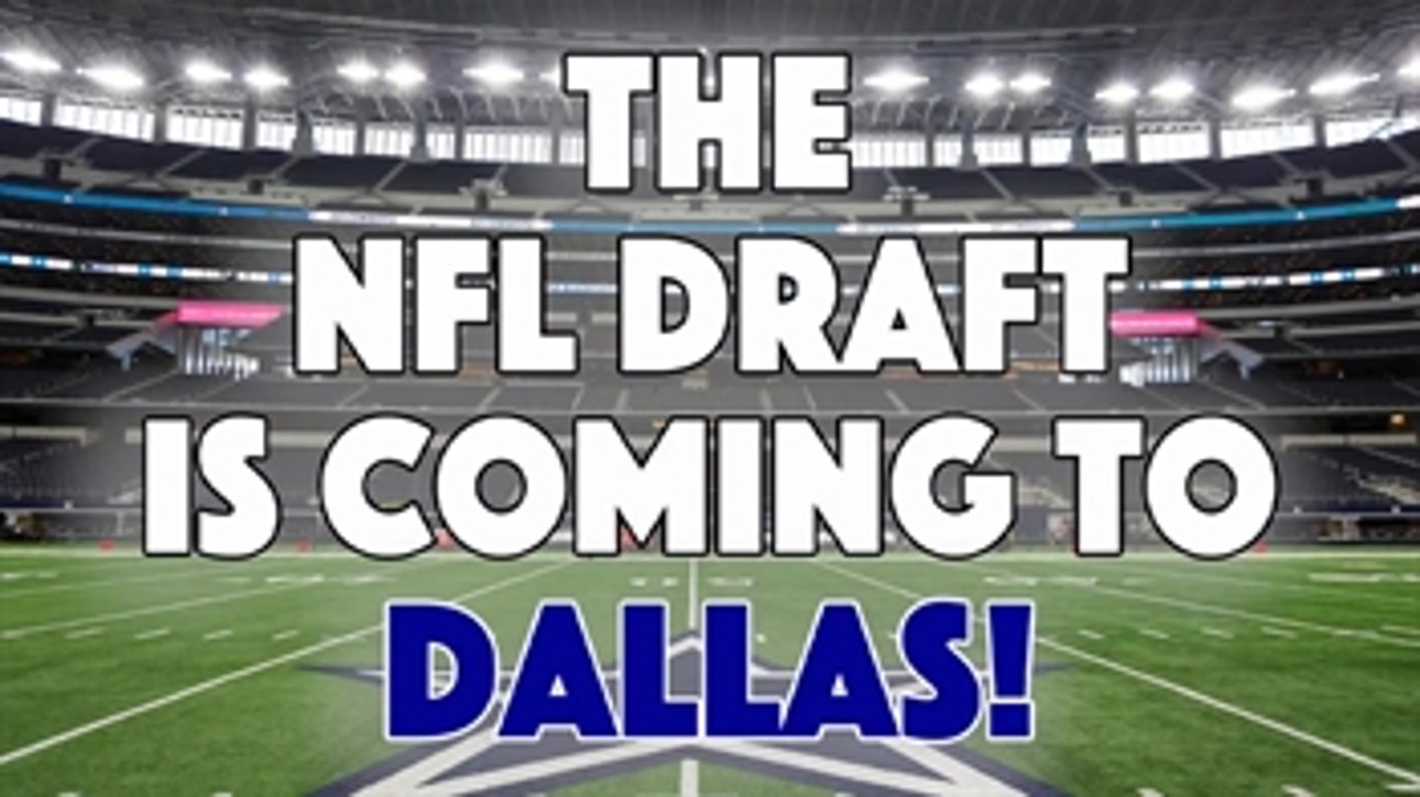 2018 NFL Draft Heading To Dallas ' The Scoop