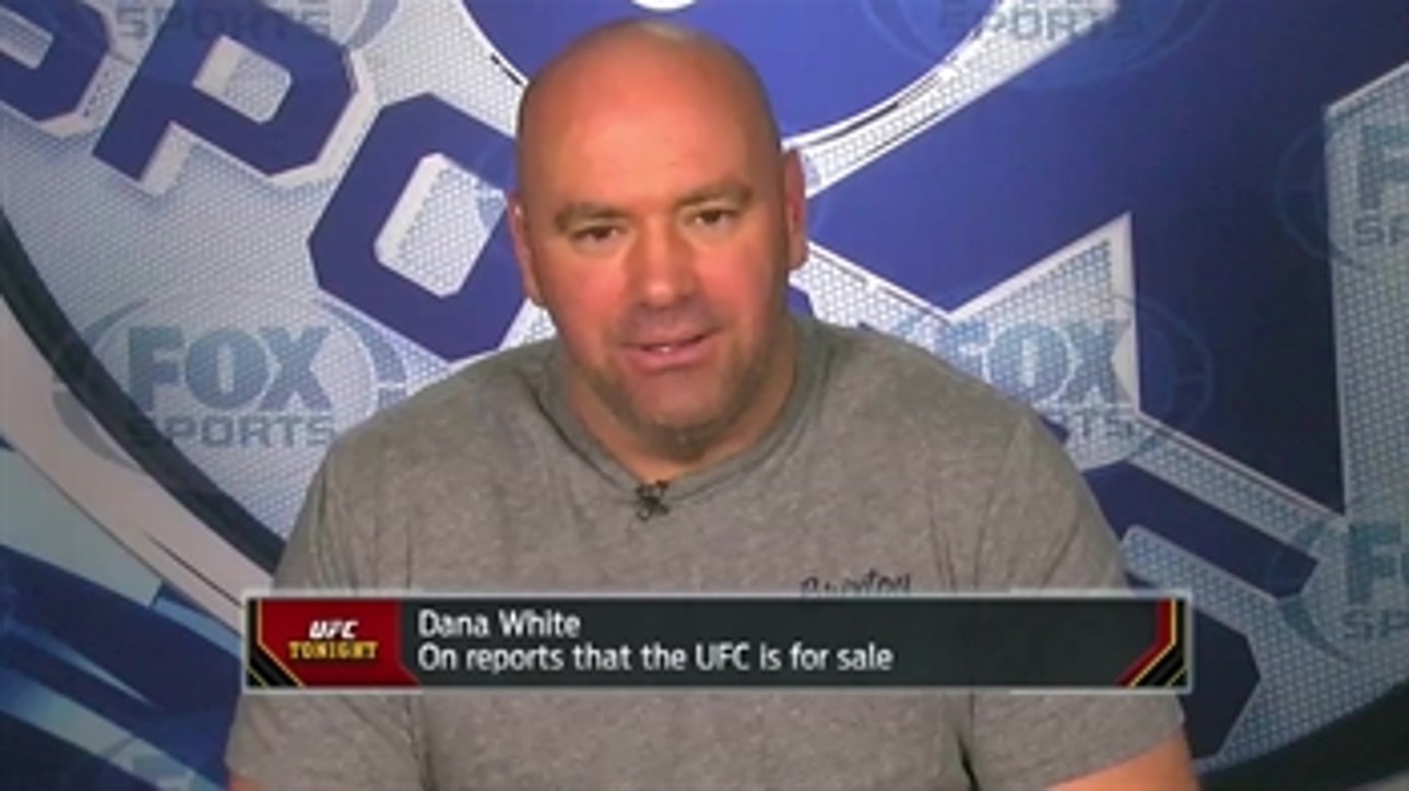 Dana White: 'The UFC is not for sale'