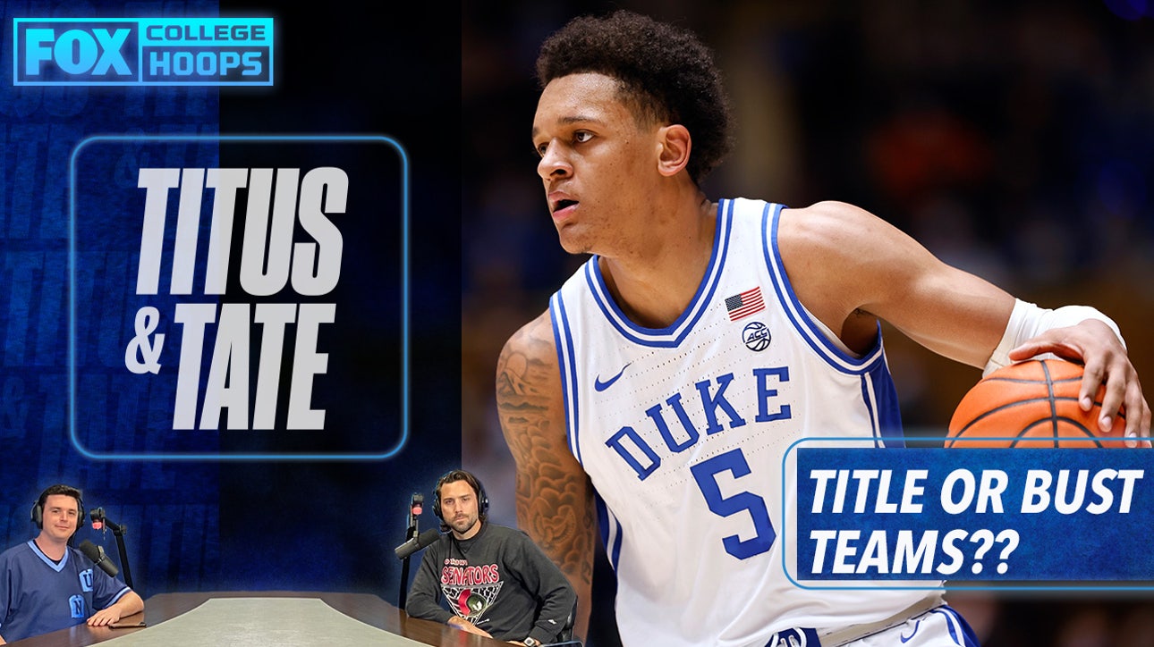 Andy Katz on "Title or Bust" teams featuring Duke, Gonzaga, UCLA, Kansas, and more I Titus & Tate