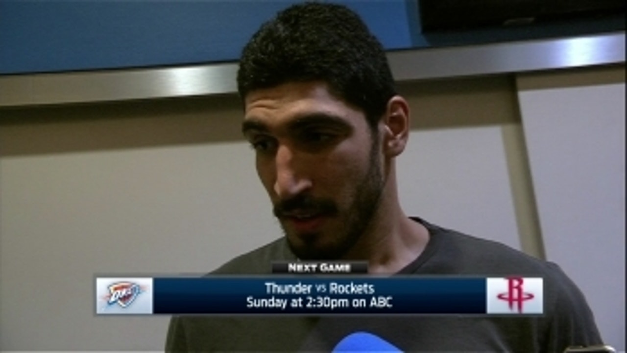 Enes Kanter: Guys don't want to mess with our physicality