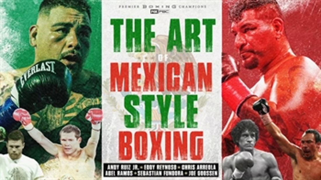 The Art of the Mexican Style of Boxing, ft Andy Ruiz Jr, Canelo Alvarez & more