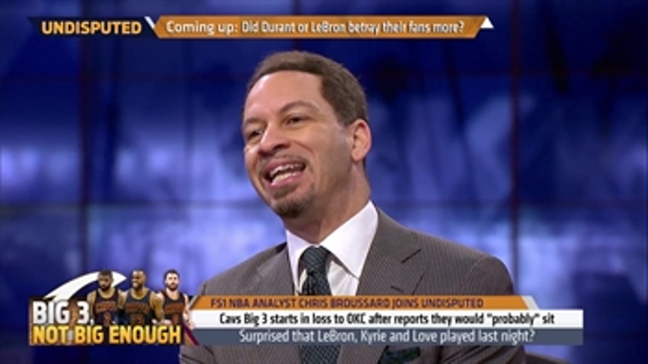 Chris Broussard not surprised LeBron, Kyrie and Love played against OKC  ' UNDISPUTED