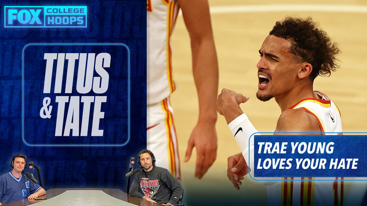Trae Young feeds off your hate -- Mark Titus ' Titus & Tate