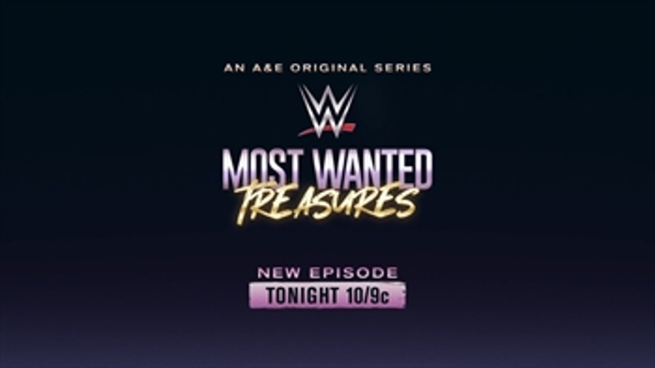 WWE's Most Wanted Treasures airs tonight 10/9c on A&E