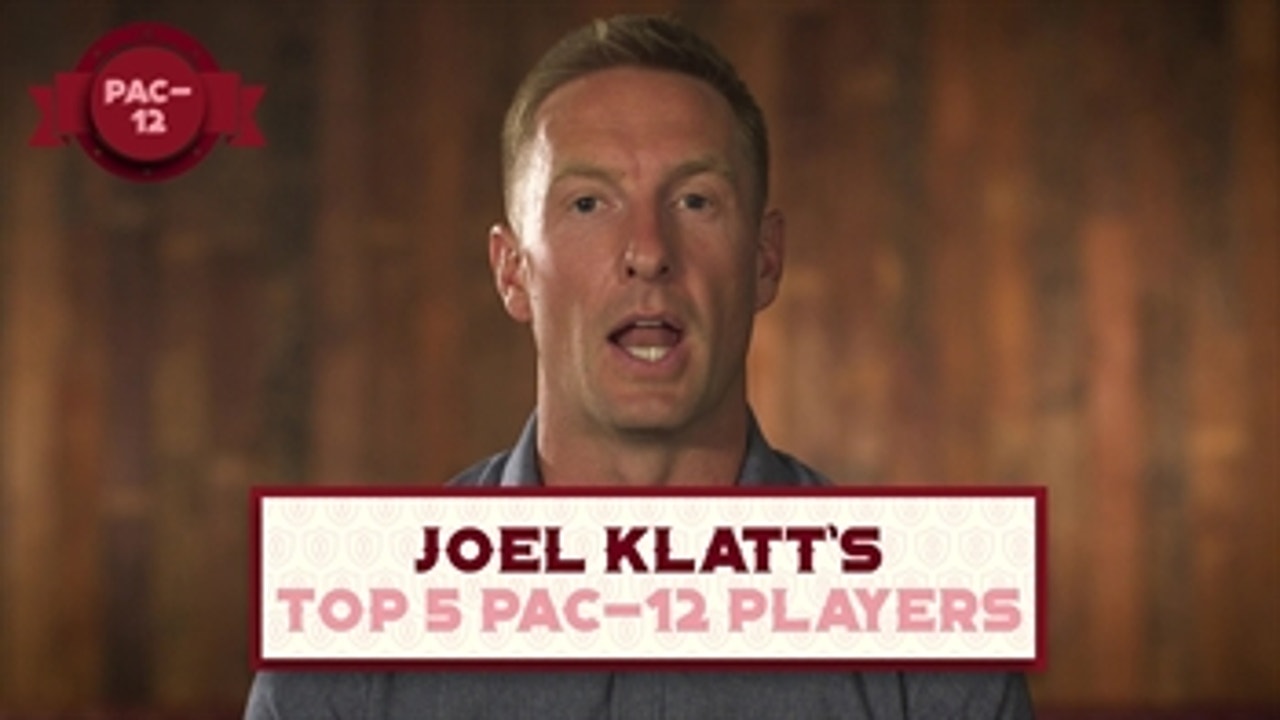 Joel Klatt lists his Top 5 Pac-12 players for the 2019 CFB season