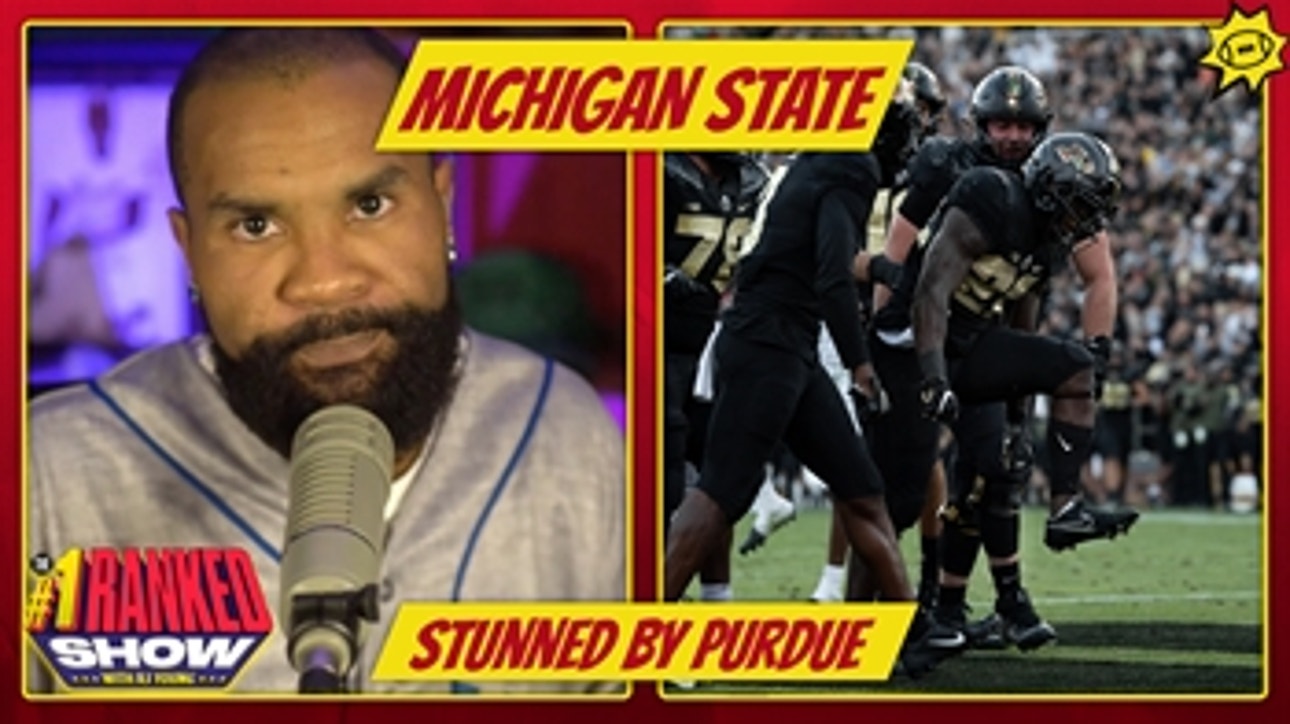 RJ Young analyzes Purdue's shocking upset of Michigan State and what it means for the College Football Playoff ' No. 1 Ranked Show