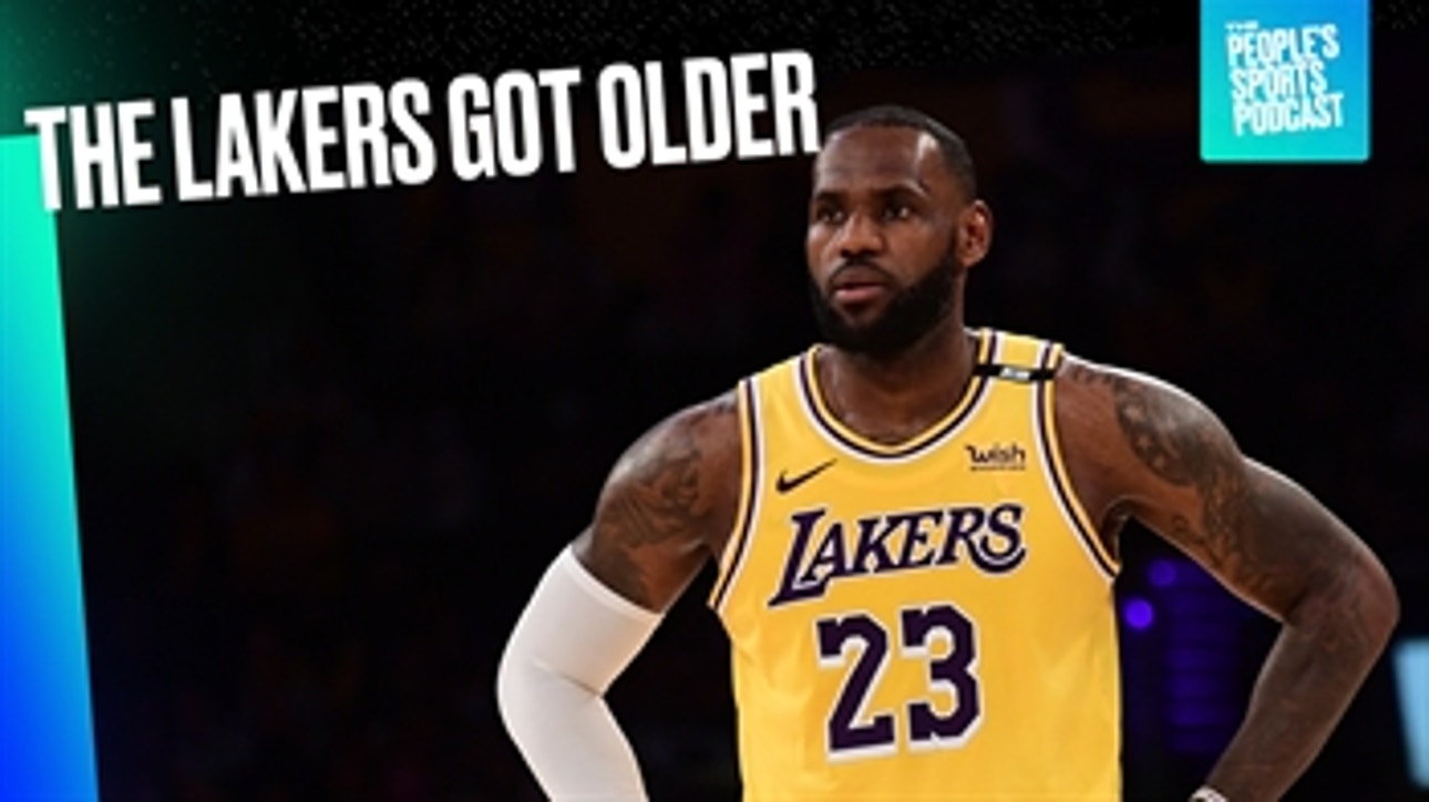 Lakers got a lot older this week ' People's Sports Podcast