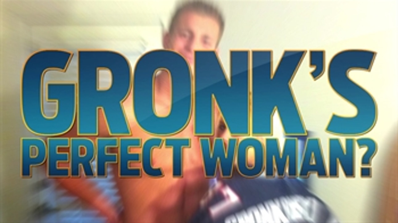 Rob Gronkowski describes his ideal woman in pure Gronk fashion