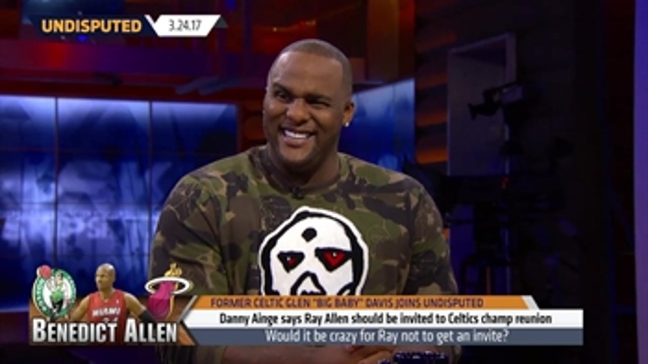 Glen Davis takes Ray Allen's side -He should be at Celtics championship reunion ' UNDISPUTED