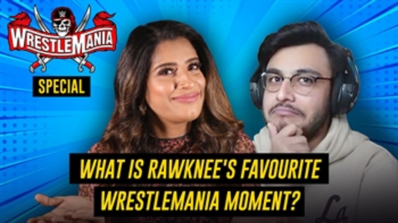 YouTube Star RawKnee Relives Most Memorable WWE Matches ' WrestleMania 37 Exclusive: WWE Now India
