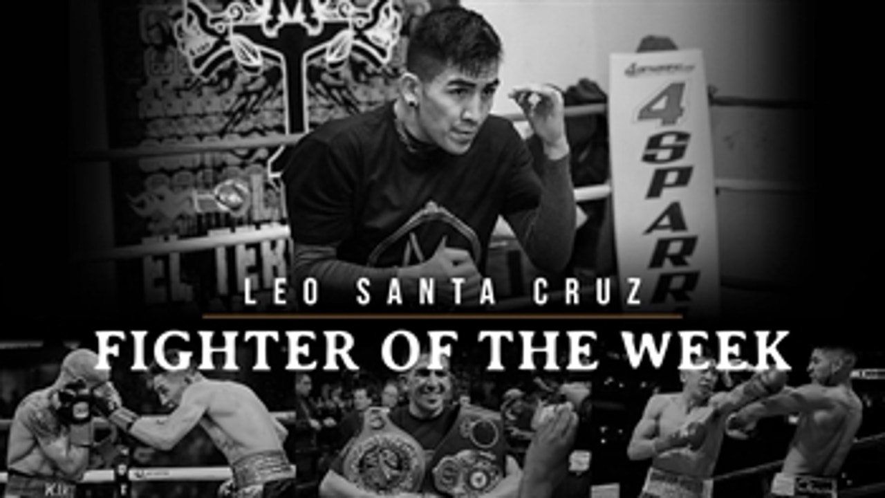 Fighter Of The Week: Leo Santa Cruz