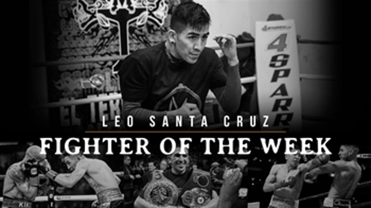 Fighter Of The Week: Leo Santa Cruz