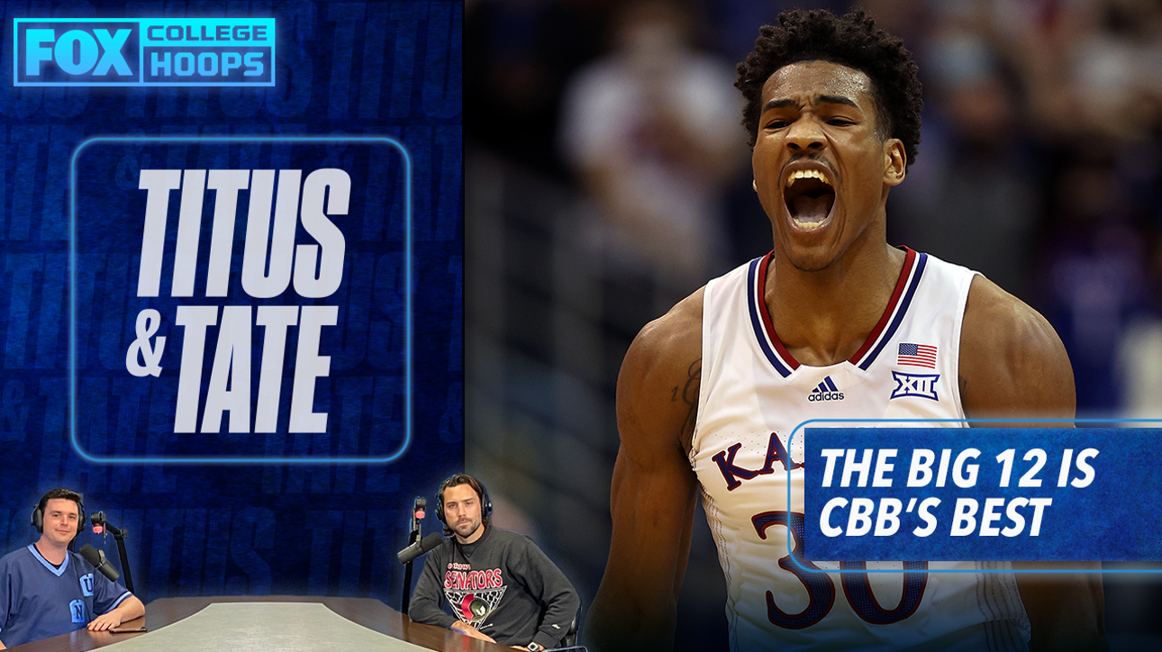 Why the Big 12 is emerging as the best conference in CBB, Kansas & Baylor's reign ' Titus & Tate