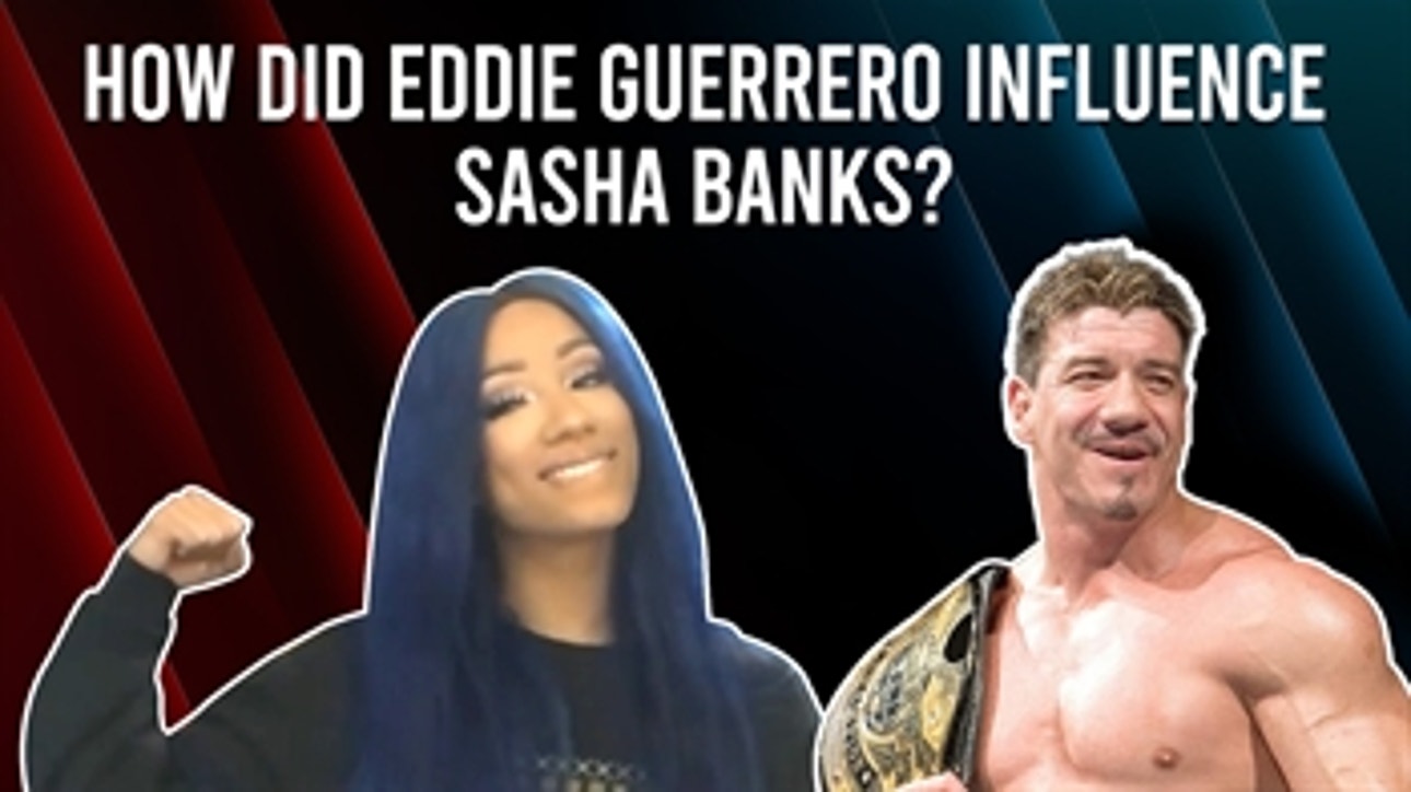 Sasha Banks Opens Up About Eddie Guerrero's Influence & More: WWE Now India