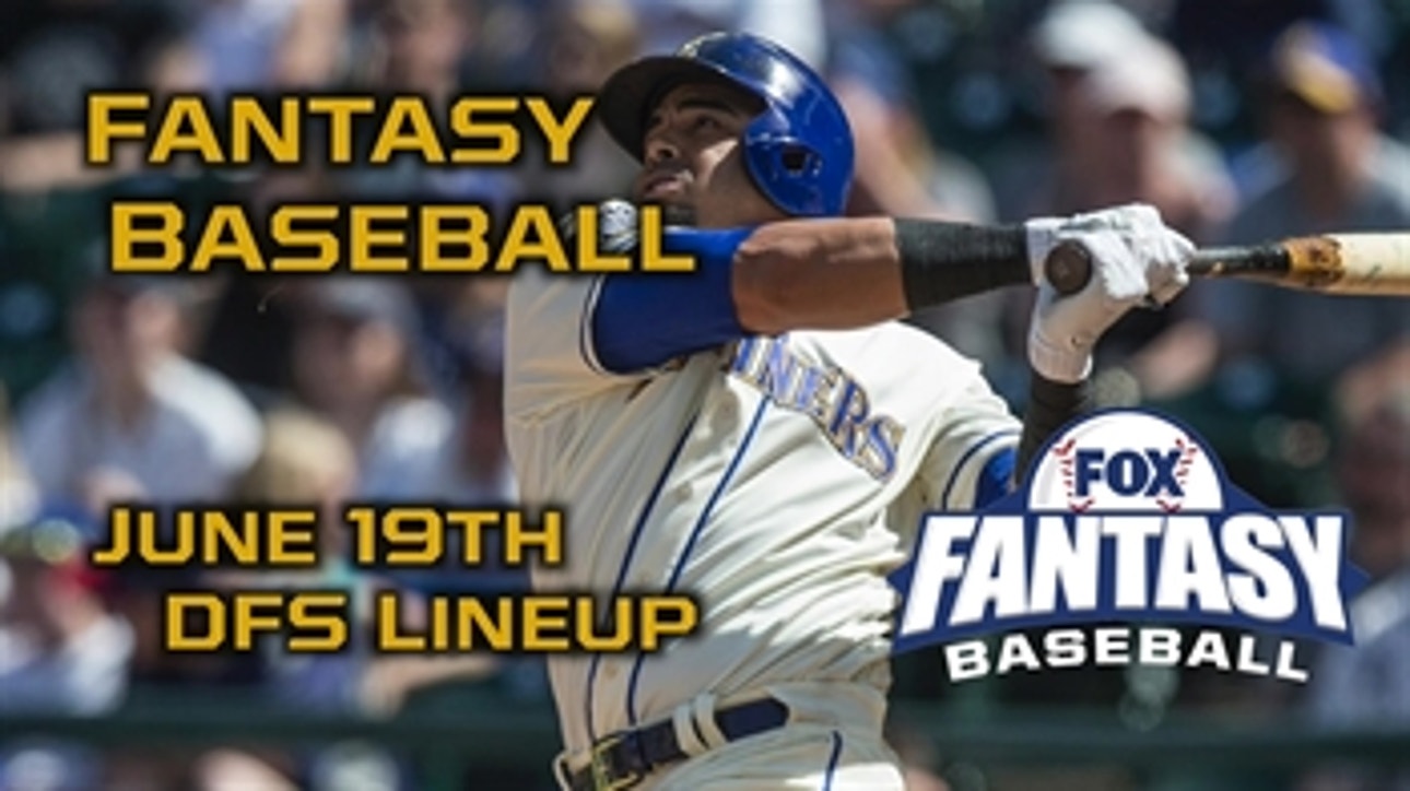 Daily Fantasy Baseball Advice - DraftKings - June 19