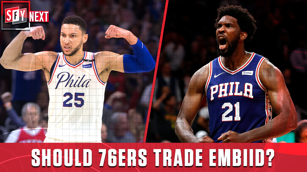 Should the 76ers trade Joel Embiid? | SFY NEXT