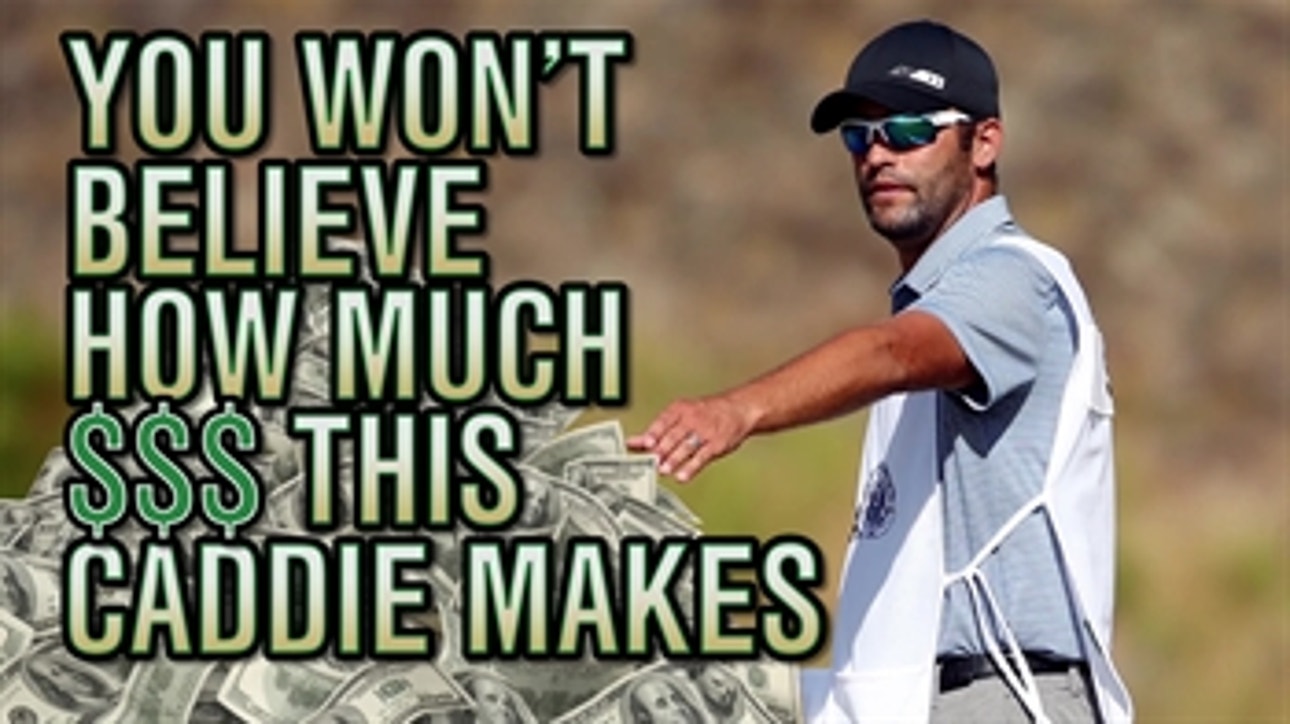 You won't believe how much money this caddie makes.