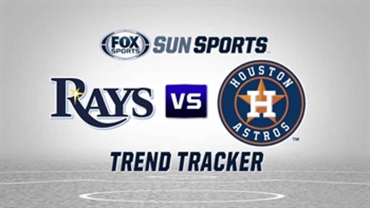 Trend Tracker: Tampa Bay Rays vs. Houston Astros