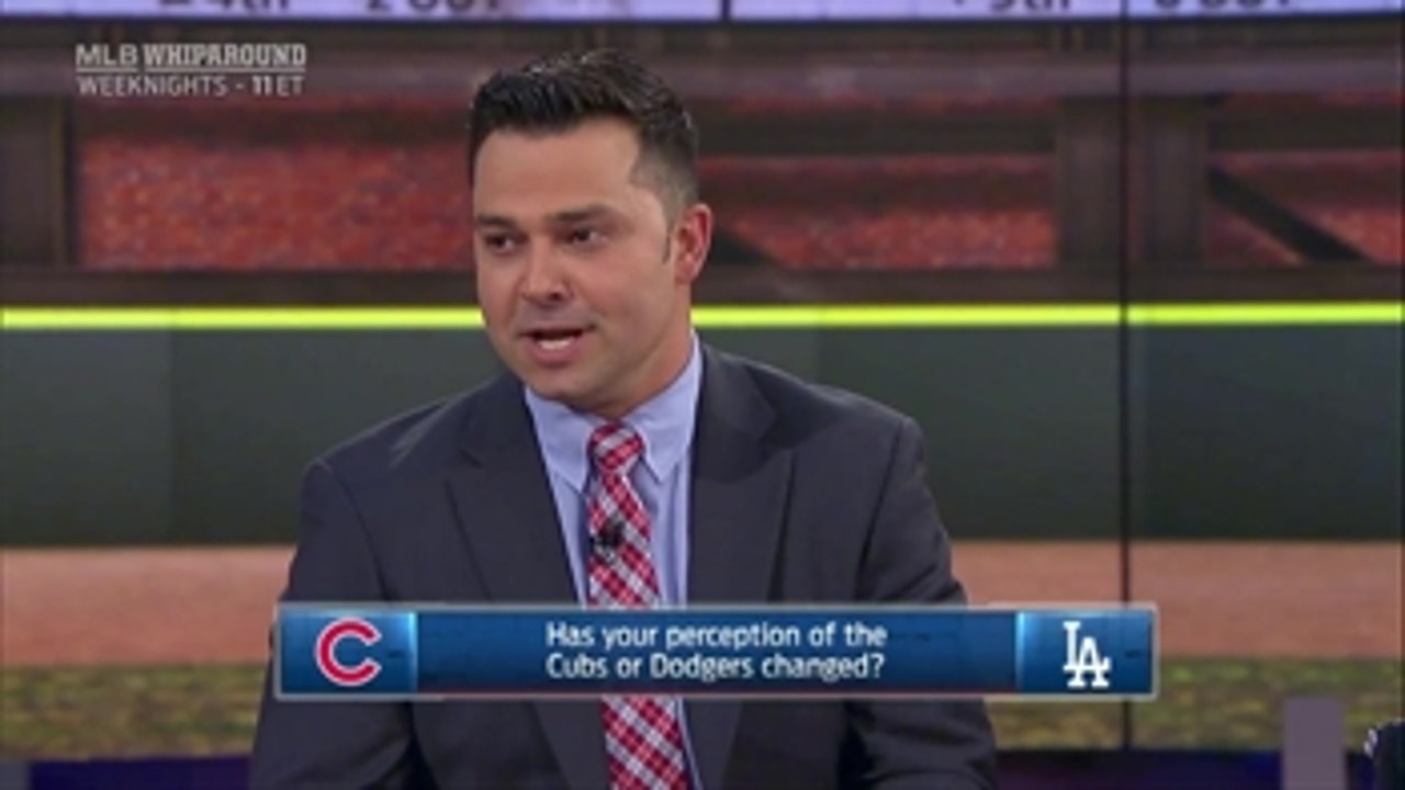 Have the Cubs or Dodgers changed your perception this season? ' MLB WHIPAROUND