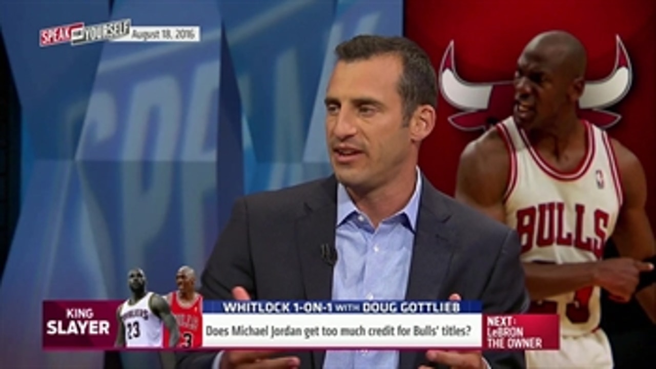 Whitlock 1-on-1: Doug Gottlieb puts LeBron vs. MJ in context - 'Speak For Yourself'