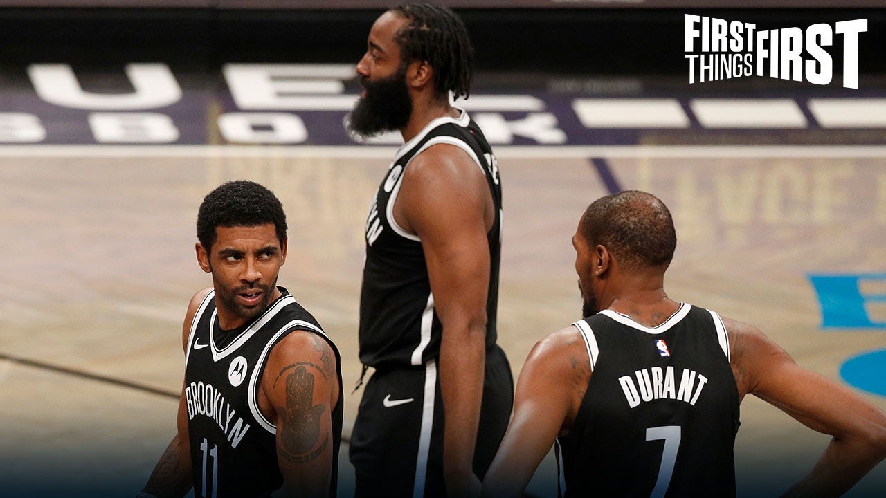 Chris Broussard: If KD, Kyrie & Harden can stay healthy, Nets are best in NBA ' FIRST THINGS FIRST
