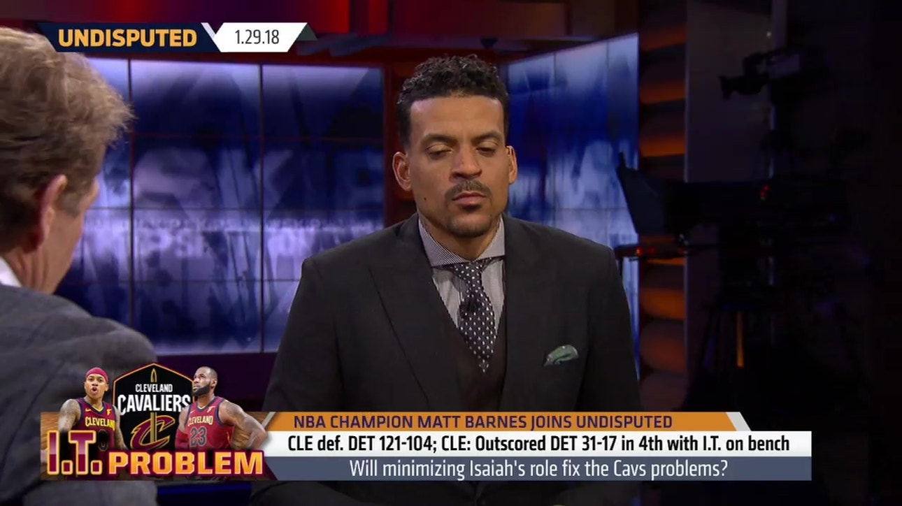 Matt Barnes: Isaiah Thomas still needs to figure out his role on the Cavaliers ' UNDISPUTED