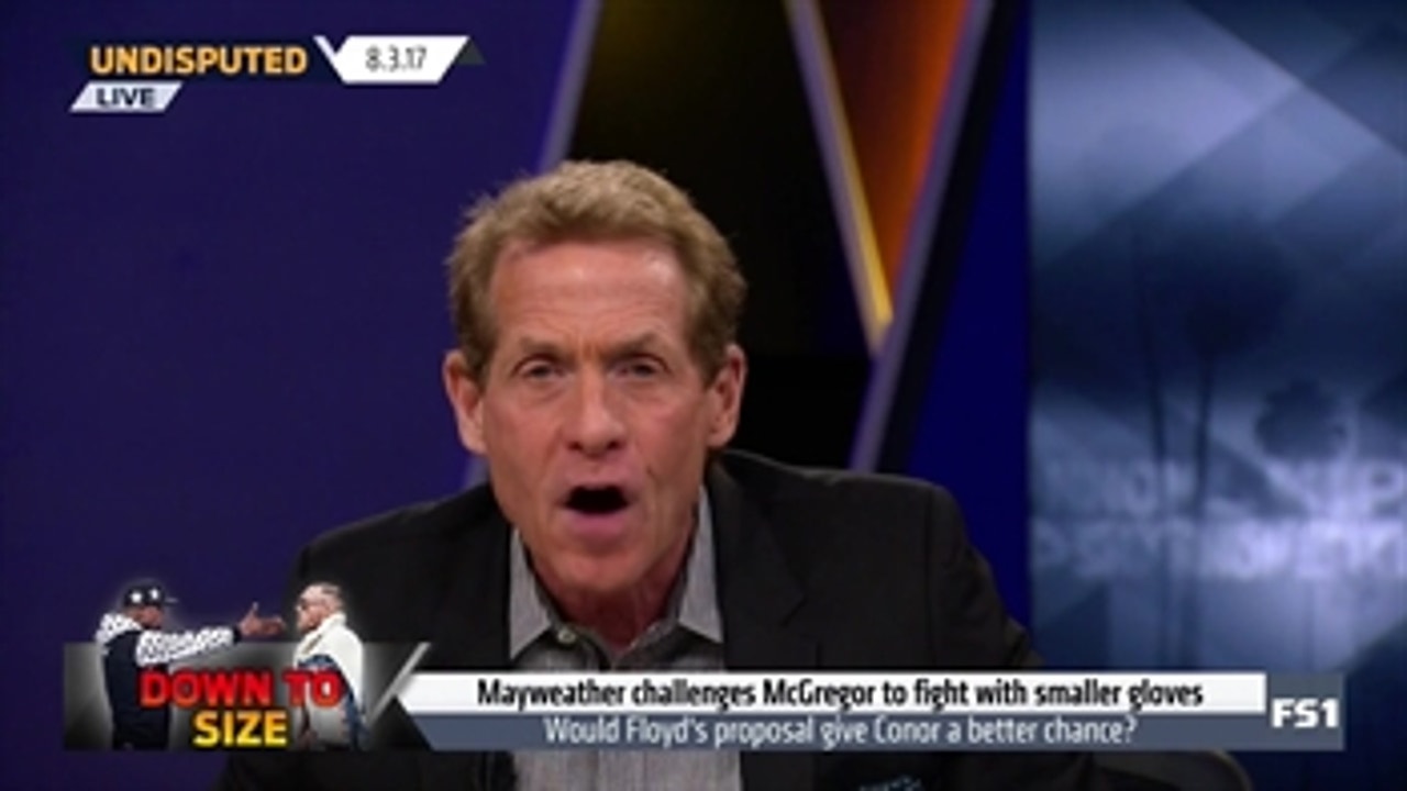 Skip Bayless challenges Floyd Mayweather to be serious about fighting Conor McGregor in 8 oz. gloves ' UNDISPUTED