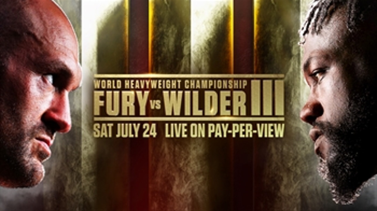 Tyson Fury vs Deontay Wilder III ' OFFICIAL PREVIEW ' JULY 24 PPV