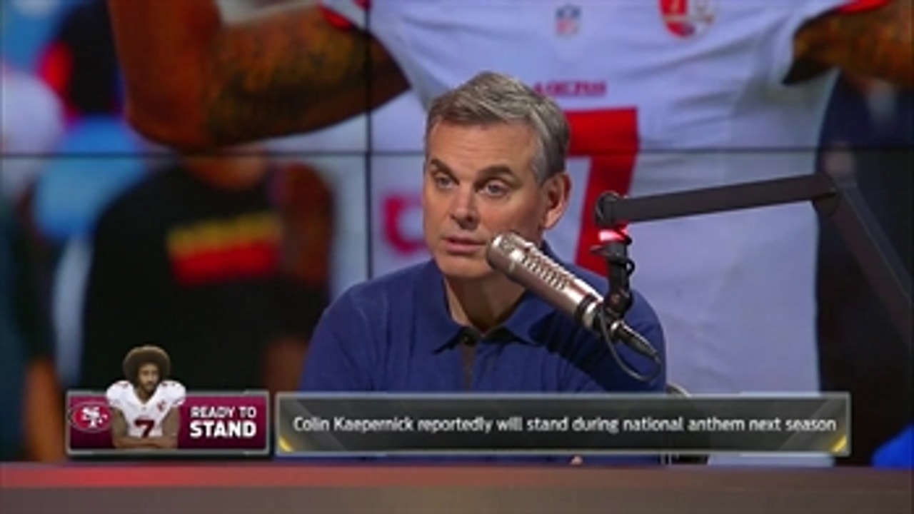Colin Kaepernick says he will stand for anthem - Cowherd explains why ' THE HERD
