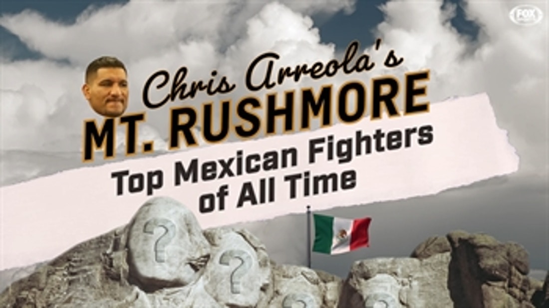 Chris Arreola names his Mt. Rushmore of Mexican boxers